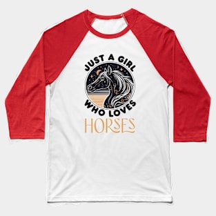 Just A Girl Who Loves Horses Baseball T-Shirt